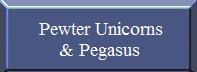 Pewter Unicorns & Pegasus
